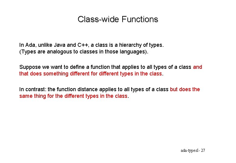 Class-wide Functions In Ada, unlike Java and C++, a class is a hierarchy of