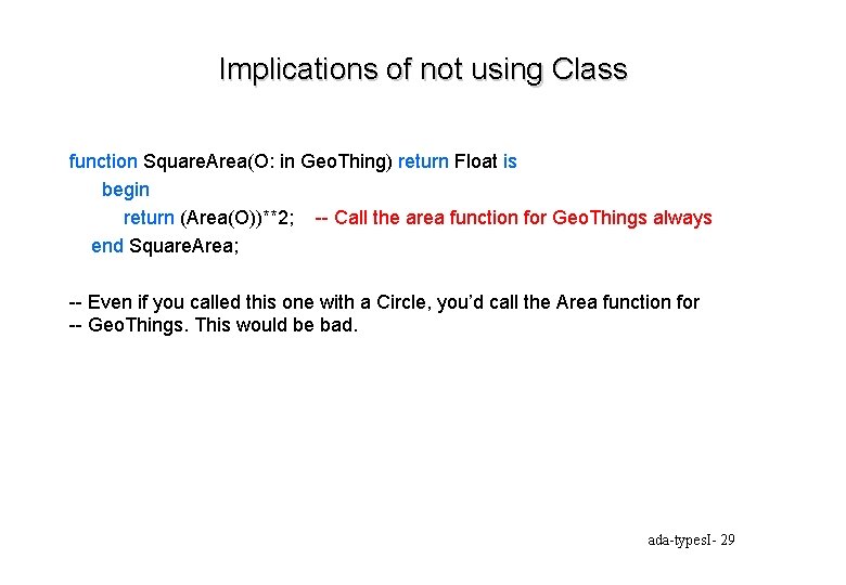 Implications of not using Class function Square. Area(O: in Geo. Thing) return Float is