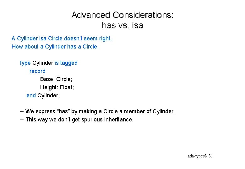 Advanced Considerations: has vs. isa A Cylinder isa Circle doesn’t seem right. How about