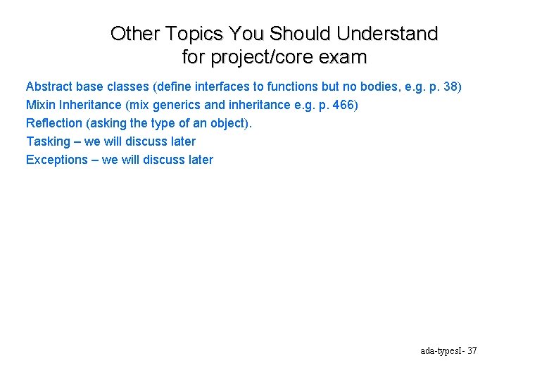 Other Topics You Should Understand for project/core exam Abstract base classes (define interfaces to