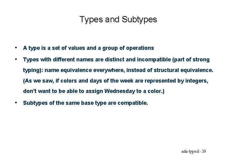 Types and Subtypes • A type is a set of values and a group