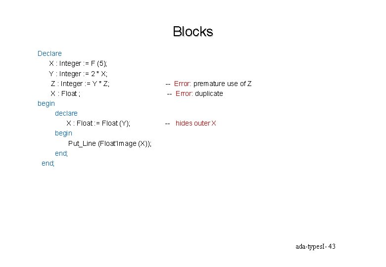 Blocks Declare X : Integer : = F (5); Y : Integer : =