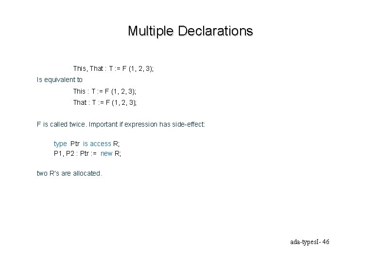 Multiple Declarations This, That : T : = F (1, 2, 3); Is equivalent