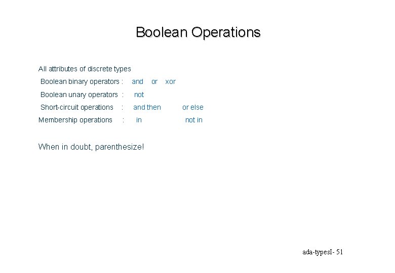 Boolean Operations All attributes of discrete types Boolean binary operators : and Boolean unary