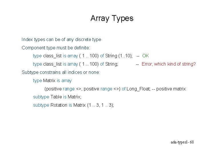 Array Types Index types can be of any discrete type Component type must be