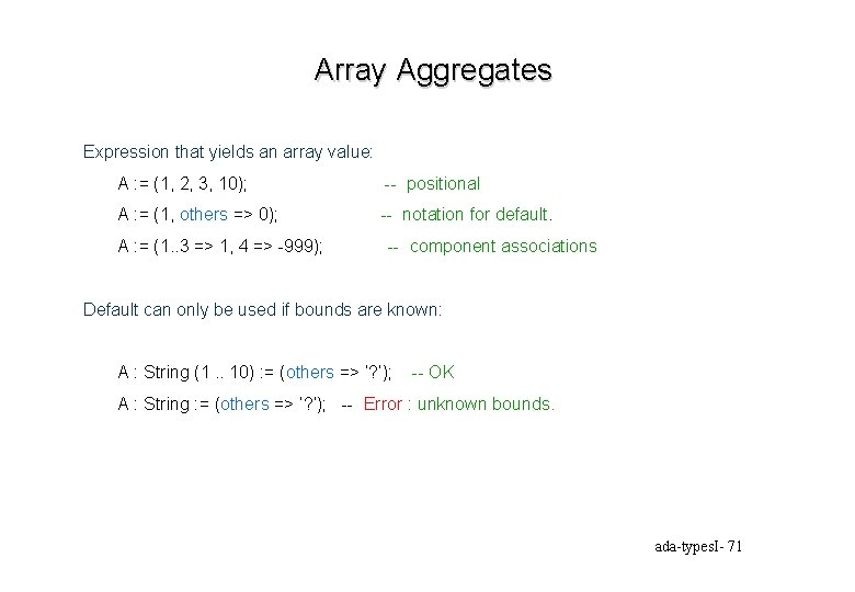 Array Aggregates Expression that yields an array value: A : = (1, 2, 3,
