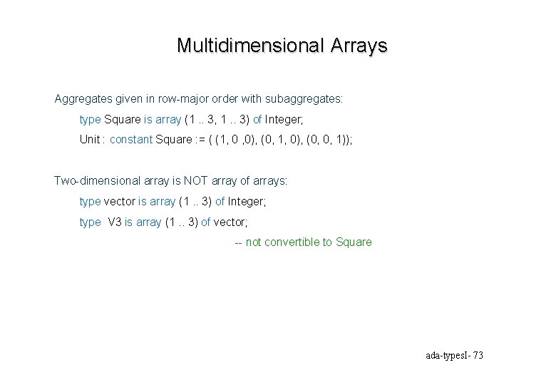 Multidimensional Arrays Aggregates given in row-major order with subaggregates: type Square is array (1.