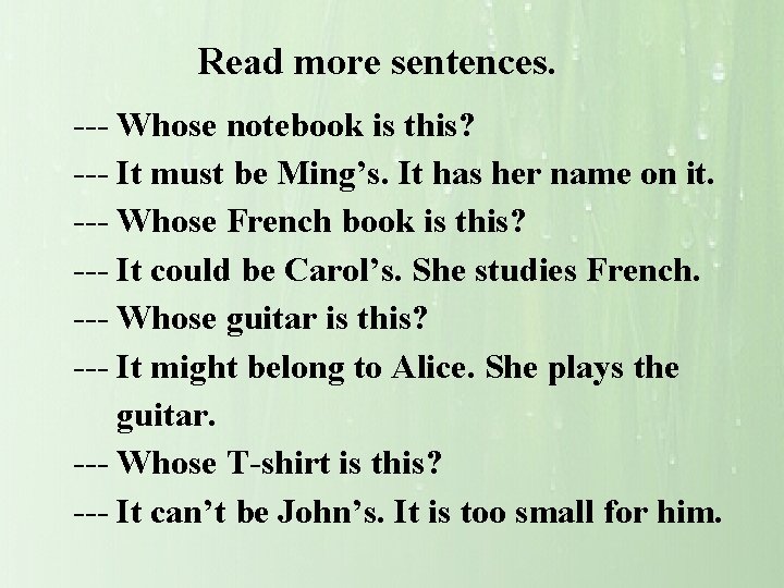 Read more sentences. --- Whose notebook is this? --- It must be Ming’s. It