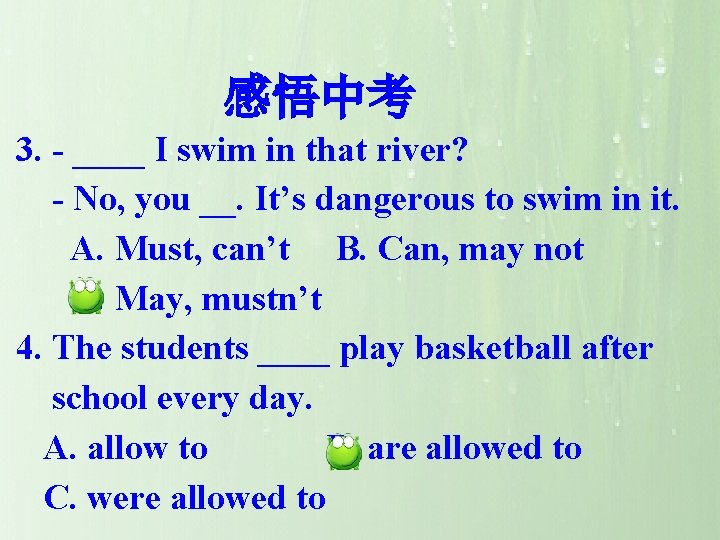 感悟中考 3. - ____ I swim in that river? - No, you __. It’s