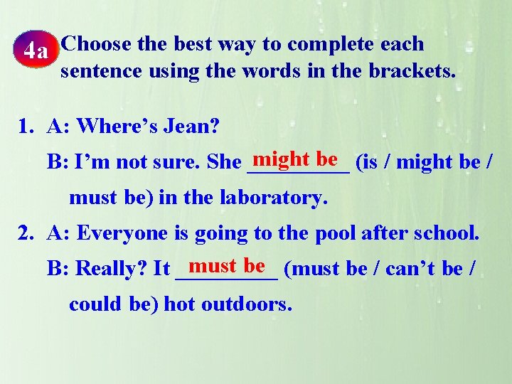  Choose the best way to complete each 4 a sentence using the words