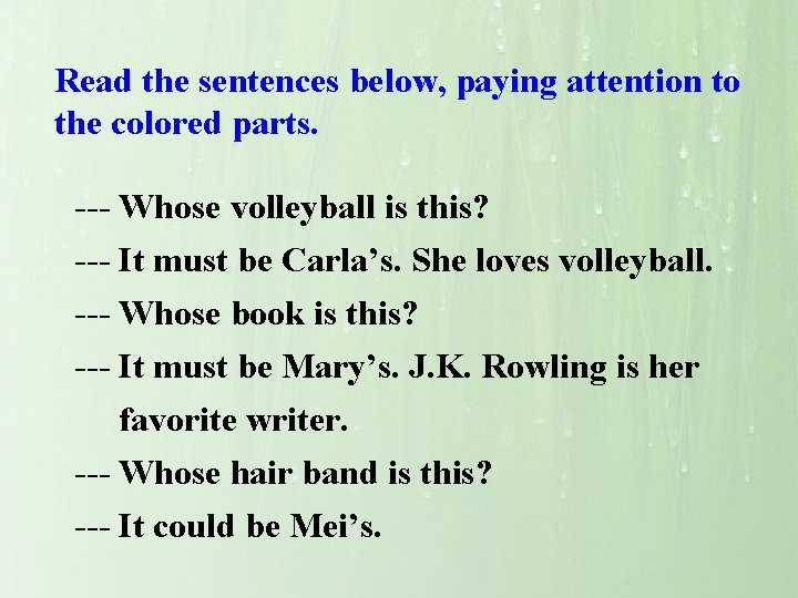 Read the sentences below, paying attention to the colored parts. --- Whose volleyball is