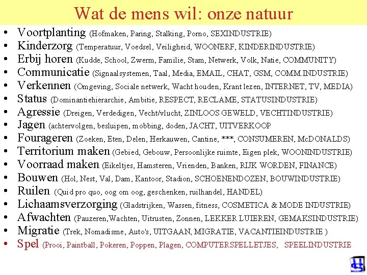Wat de mens wil: onze natuur • • • • • Voortplanting (Hofmaken, Paring,