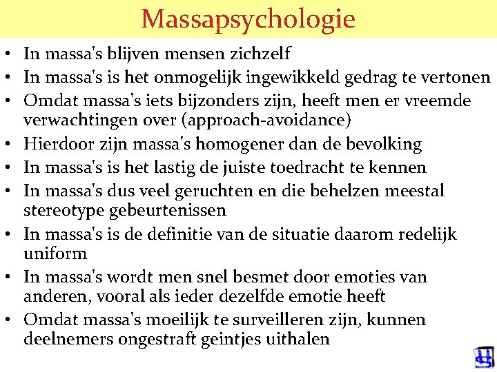 Massapsychologie • In massa's blijven mensen zichzelf • In massa's is het onmogelijk ingewikkeld