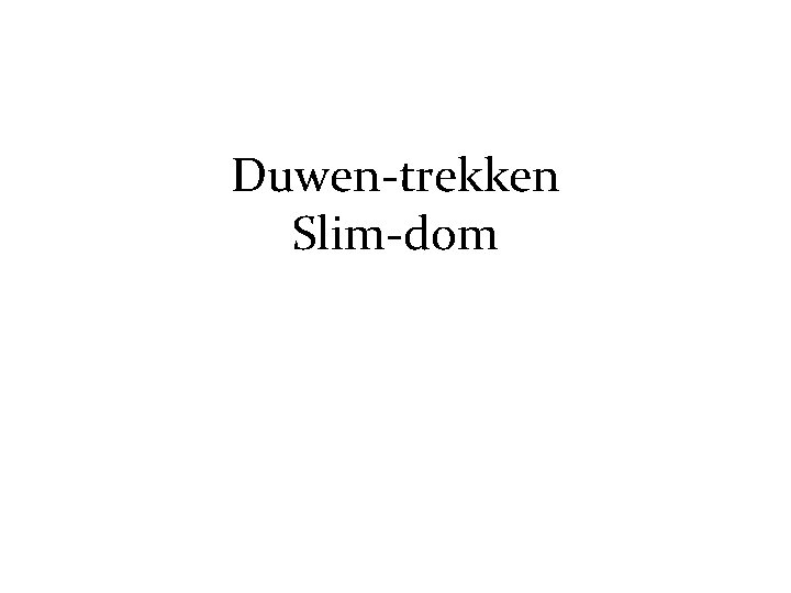 Duwen-trekken Slim-dom 