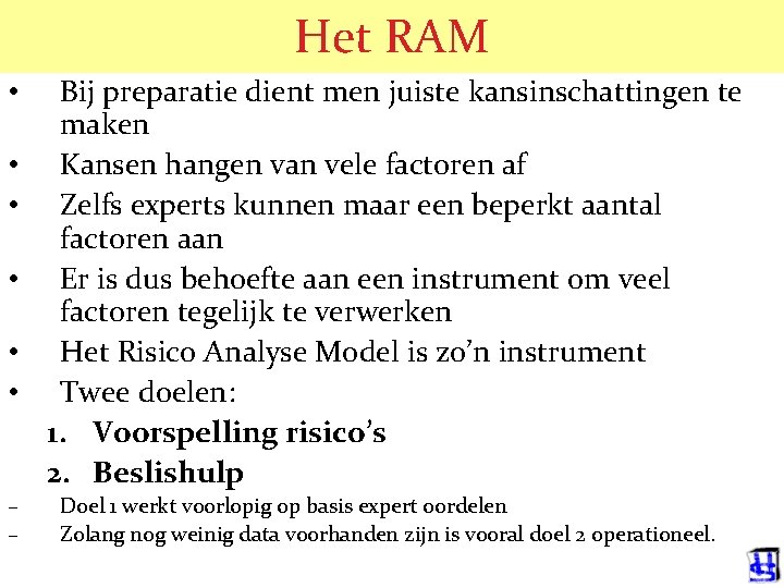 Het RAM • • • – – Bij preparatie dient men juiste kansinschattingen te