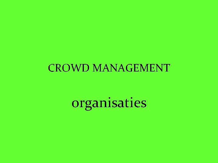 CROWD MANAGEMENT organisaties 