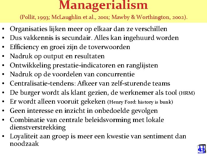 Managerialism (Pollit, 1993; Mc. Laughlin et al. , 2001; Mawby & Worthington, 2002). Organisaties