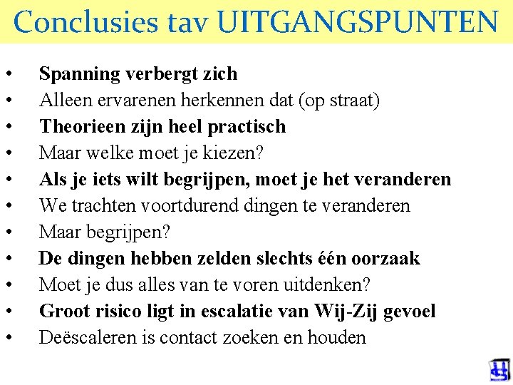 Conclusies tav UITGANGSPUNTEN © 2006 JP van de Sande Ru. G • • •