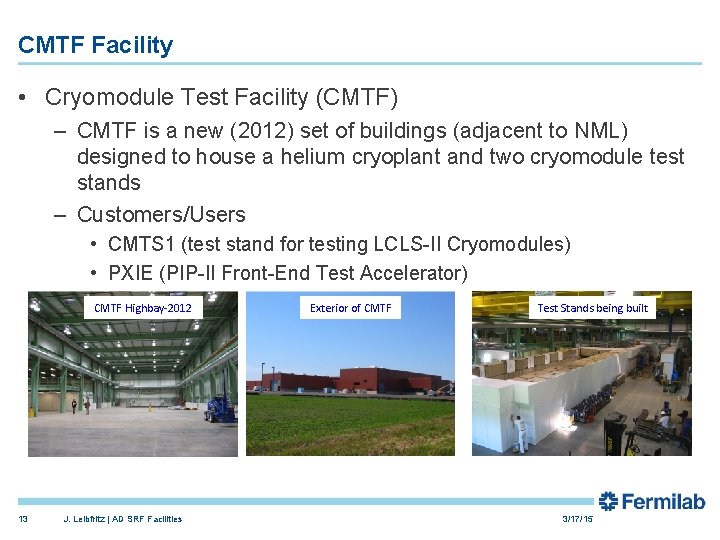 CMTF Facility • Cryomodule Test Facility (CMTF) – CMTF is a new (2012) set