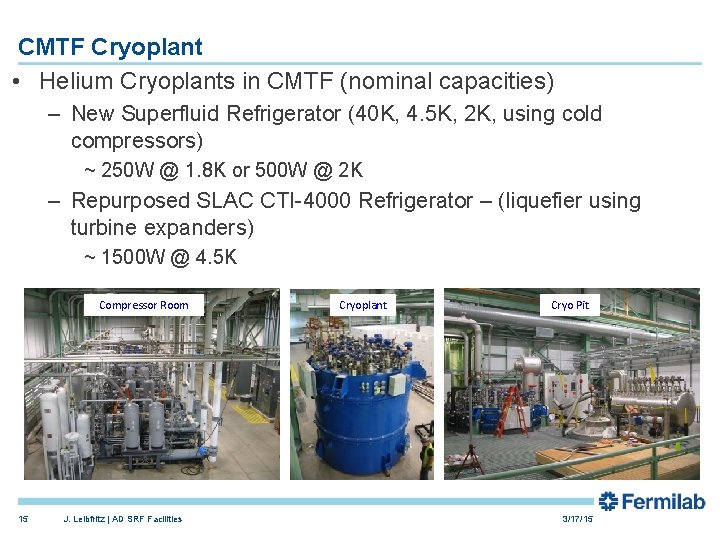 CMTF Cryoplant • Helium Cryoplants in CMTF (nominal capacities) – New Superfluid Refrigerator (40