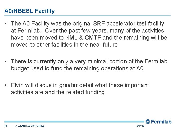 A 0/HBESL Facility • The A 0 Facility was the original SRF accelerator test