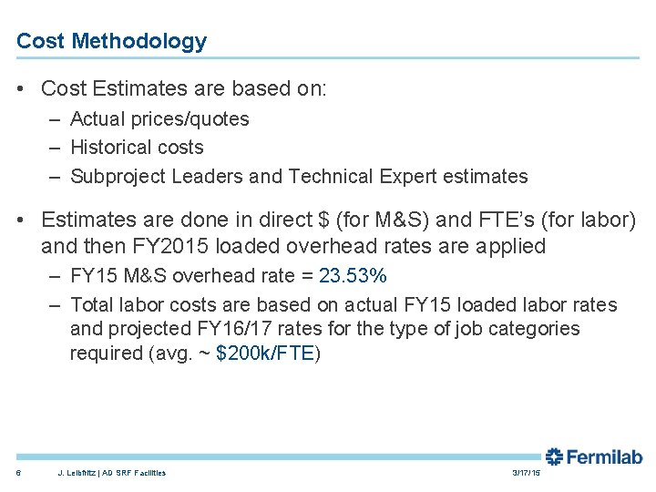 Cost Methodology • Cost Estimates are based on: – Actual prices/quotes – Historical costs