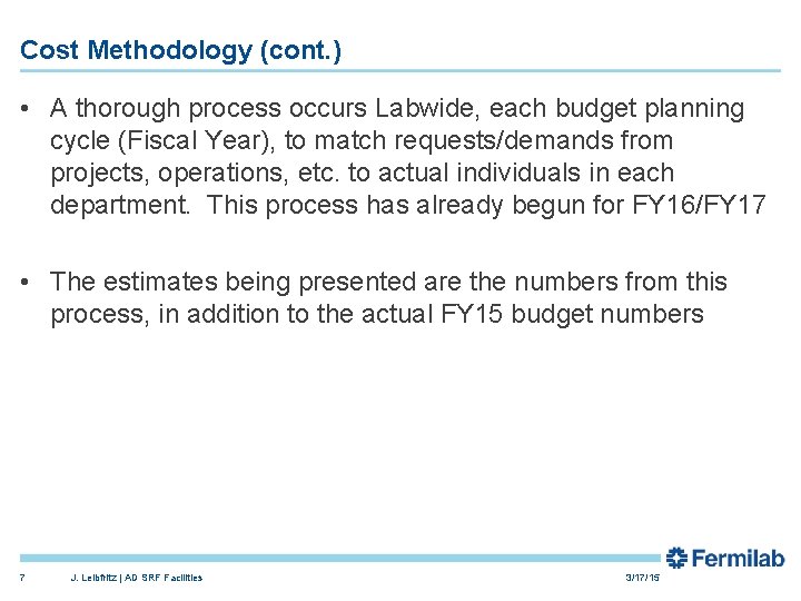 Cost Methodology (cont. ) • A thorough process occurs Labwide, each budget planning cycle