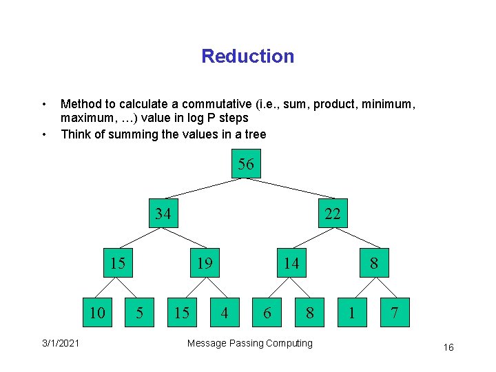 Reduction • • Method to calculate a commutative (i. e. , sum, product, minimum,