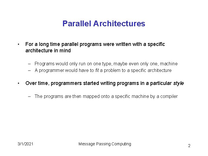 Parallel Architectures • For a long time parallel programs were written with a specific