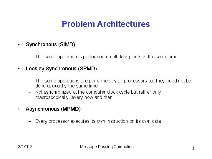 Problem Architectures • Synchronous (SIMD) – The same operation is performed on all data