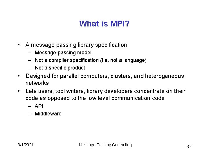 What is MPI? • A message passing library specification – Message-passing model – Not