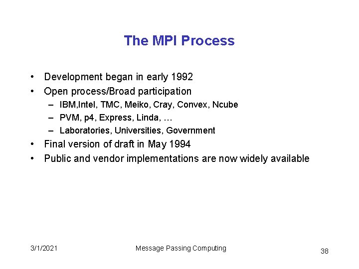 The MPI Process • Development began in early 1992 • Open process/Broad participation –