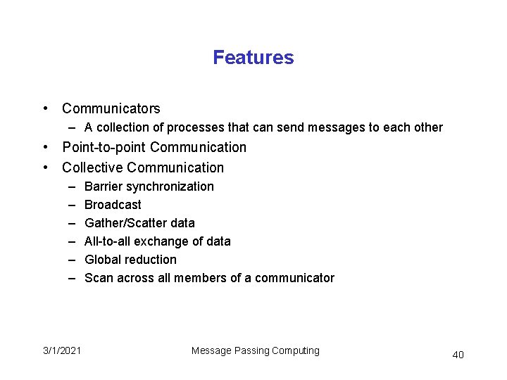 Features • Communicators – A collection of processes that can send messages to each