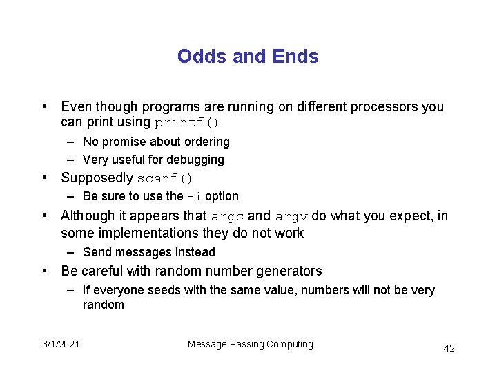 Odds and Ends • Even though programs are running on different processors you can