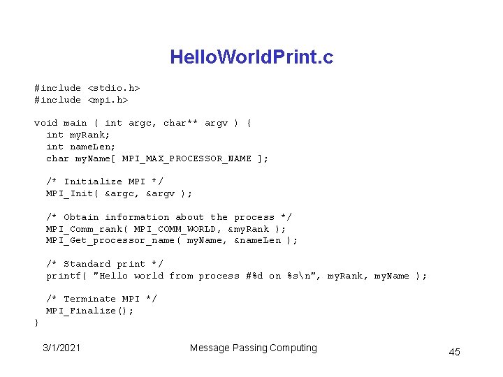 Hello. World. Print. c #include <stdio. h> #include <mpi. h> void main ( int