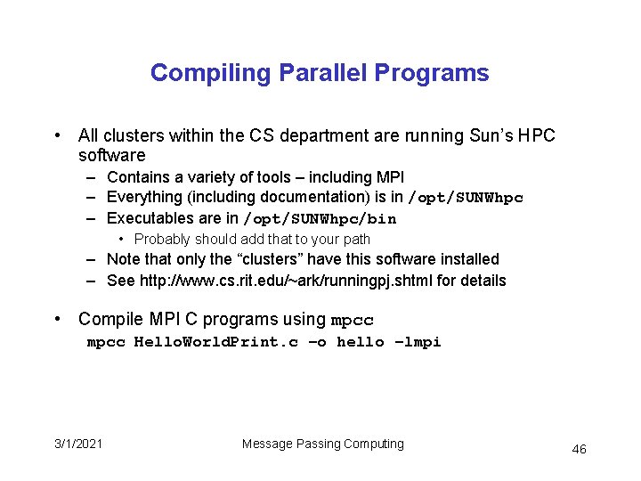 Compiling Parallel Programs • All clusters within the CS department are running Sun’s HPC