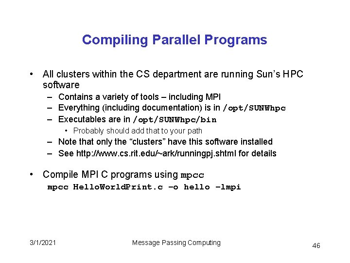Compiling Parallel Programs • All clusters within the CS department are running Sun’s HPC Compiling Parallel Programs • All clusters within the CS department are running Sun’s HPC