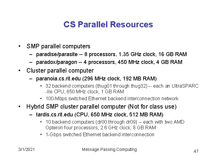 CS Parallel Resources • SMP parallel computers – paradise/parasite -- 8 processors, 1. 35