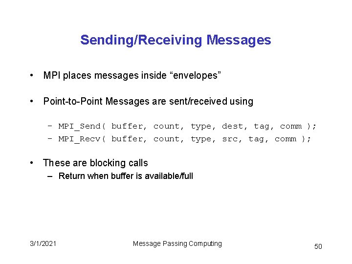 Sending/Receiving Messages • MPI places messages inside “envelopes” • Point-to-Point Messages are sent/received using Sending/Receiving Messages • MPI places messages inside “envelopes” • Point-to-Point Messages are sent/received using