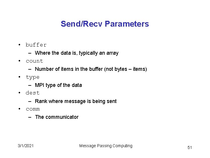 Send/Recv Parameters • buffer – Where the data is, typically an array • count