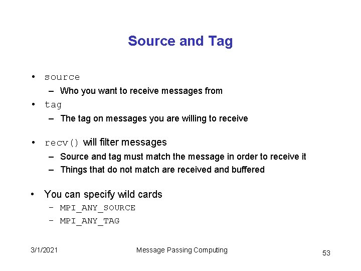 Source and Tag • source – Who you want to receive messages from •