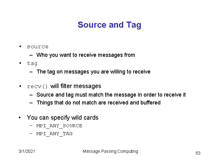 Source and Tag • source – Who you want to receive messages from • Source and Tag • source – Who you want to receive messages from •