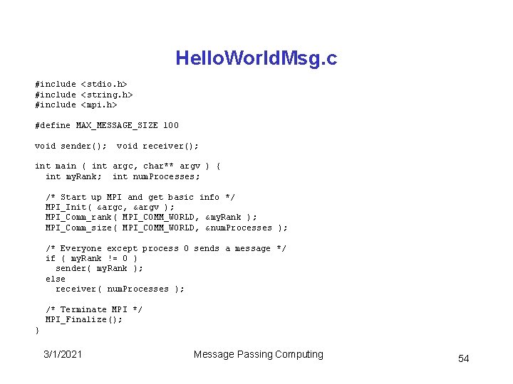 Hello. World. Msg. c #include <stdio. h> #include <string. h> #include <mpi. h> #define