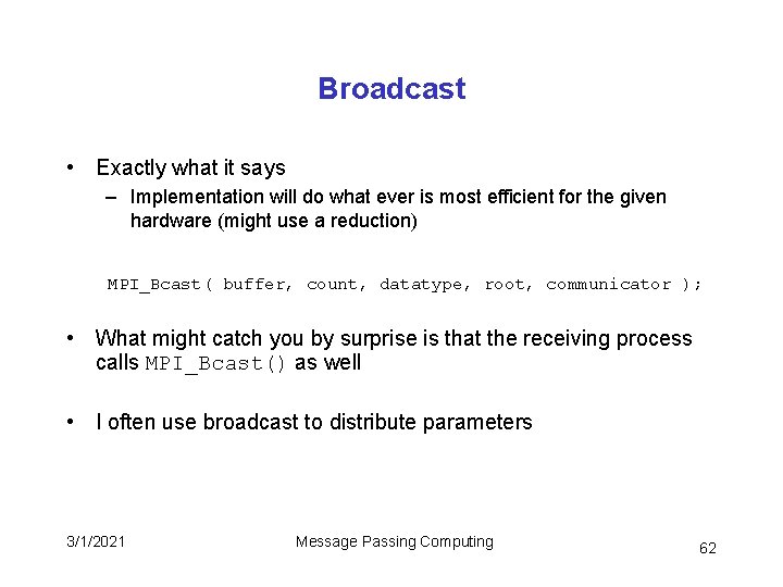 Broadcast • Exactly what it says – Implementation will do what ever is most