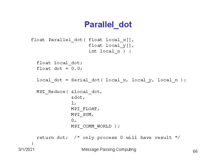 Parallel_dot float Parallel_dot( float local_x[], float local_y[], int local_n ) { float local_dot; float