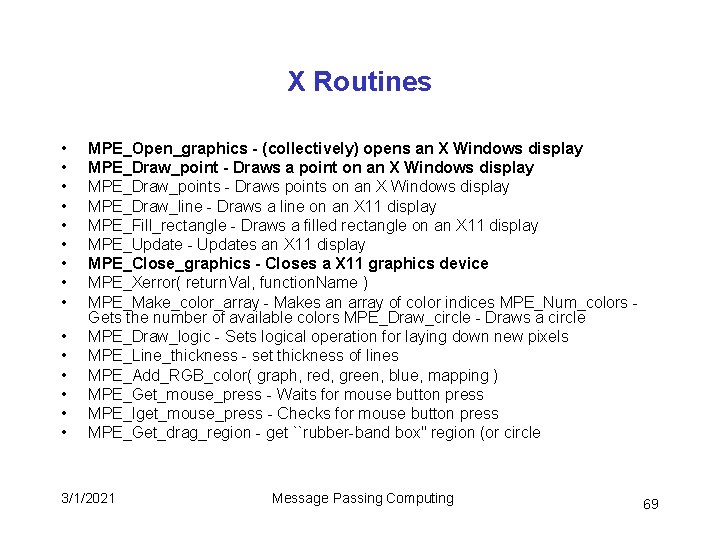 X Routines • • • • MPE_Open_graphics - (collectively) opens an X Windows display X Routines • • • • MPE_Open_graphics - (collectively) opens an X Windows display