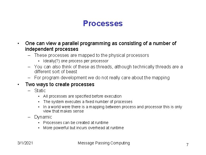 Processes • One can view a parallel programming as consisting of a number of