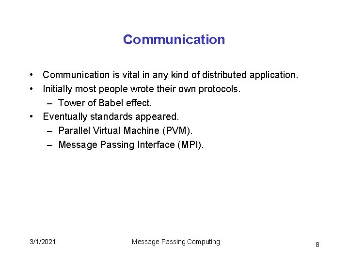 Communication • Communication is vital in any kind of distributed application. • Initially most