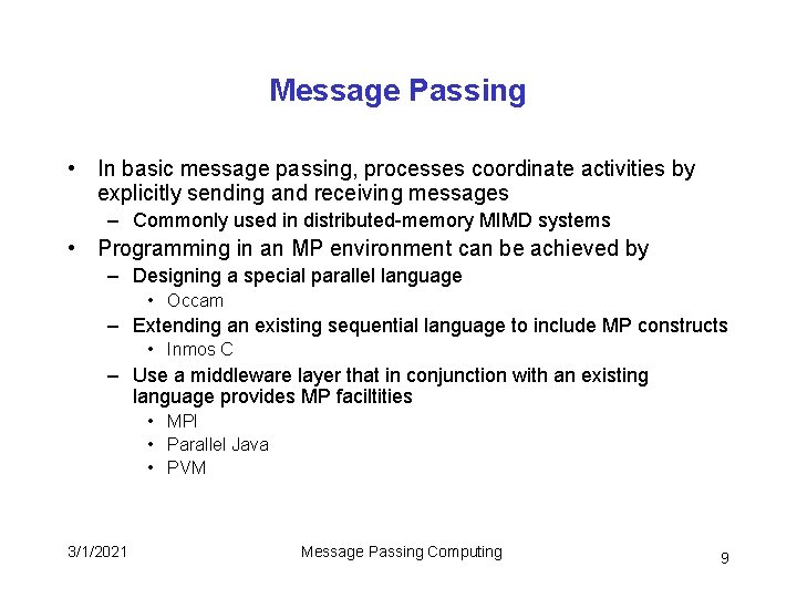 Message Passing • In basic message passing, processes coordinate activities by explicitly sending and