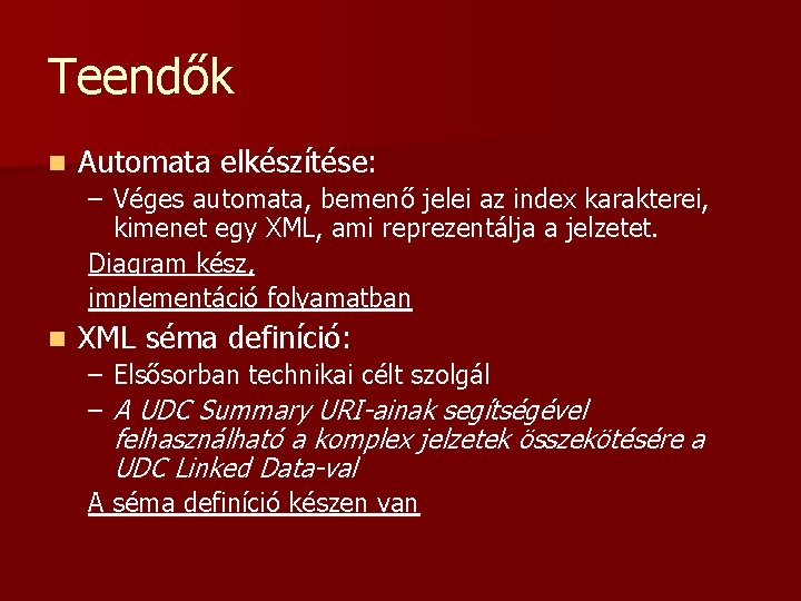 Teendők n Automata elkészítése: – Véges automata, bemenő jelei az index karakterei, kimenet egy